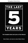 The Last Five Years (The Applause Libretto Library): The Complete Book and Lyrics of the Musical * The Applause Libretto Library - Jason Robert Brown