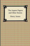 The Aspern Papers and Other Stories - Henry James