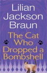 The Cat Who Dropped a Bombshell - Lilian Jackson Braun