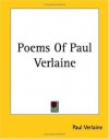 Poems of Paul Verlaine - Paul Verlaine