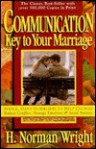 Communication: Key to Your Marriage - H. Norman Wright, Fritz Ridenour