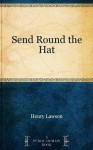 Send Round the Hat - Henry Lawson