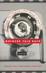 Mothers Talk Back - Susan Swan, Margaret Dragu, Sarah Sheard