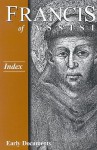 Francis of Assisi - Index: Early Documents, vol. 4 - Regis J. Armstrong