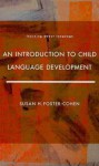 An Introduction to Child Language Development - Susan H. Foster-Cohen