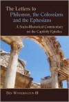 The Letters to Philemon, the Colossians, and the Ephesians: A Socio-Rhetorical Commentary on the Captivity Epistles (Eerdman's Socio-rhetorical Series of Commentaries on the New Testament) - Ben Witherington III