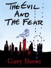 The Evil and the Fear - Gary Bonn