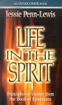 Life in the Spirit: An Overcomer Book: Principles of Victory from the Book of Ephesians - Jessie Penn-Lewis