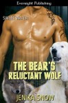 The Bear's Reluctant Wolf (Sweet Water) - Jenika Snow