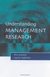 Understanding Management Research: An Introduction to Epistemology - Phil Johnson