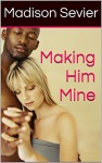 Making Him Mine (Man Stealer) - Madison Sevier