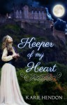 Keeper of my Heart (Greenwood Kingdom Series) - Karie Hendon