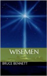 Wisemen - Bruce Bennett