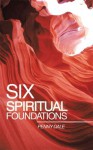 Six Spiritual Foundations - Penny Dale