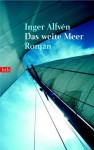 Das weite Meer. - Inger Alfvén, Holger Wolandt