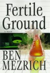 Fertile Ground - Ben Mezrich