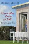 Unter allen Beeten ist Ruh: Ein Schrebergarten-Krimi - Frau Auerbach, Frau Keller