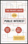 The Private Abuse of the Public Interest: Market Myths and Policy Muddles - Lawrence Brown, Lawrence Jacobs, Lawrence R. Jacobs