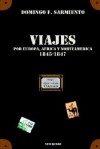 Viajes Por Europa, Africa y Norte America -1845/1847 - Domingo Faustino Sarmiento, Juan Carlos Casas