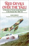 Red Devils Over the Yalu: A Chronicle of Soviet Aerial Operations in the Korean War 1950-53 - Igor Seidov, Stuart Britton