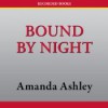 Bound by Night (Bound #1) - Amanda Ashley, Morgan Hallett