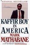 Kaffir Boy in America: An Encounter with Apartheid - Mark Mathabane