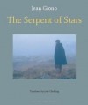 The Serpent of Stars - Jean Giono, Jody Gladding