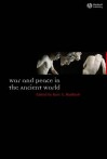 War and Peace in the Ancient World - Kurt A. Raaflaub