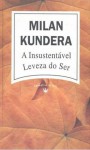 A Insustentável Leveza do Ser - Milan Kundera, Joana Varela