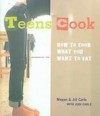 Teens Cook: How to Cook What You Want to Eat (Library) - Megan Carle