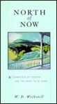 North of Now: A Celebration of Country and the Soon to Be Gone - W.D. Wetherell