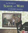 The Scoop on School and Work in Colonial America - Bonnie Hinman