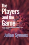 The Players and the Game - Julian Symons