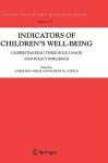 Indicators of Children's Well-Being: Understanding Their Role, Usage and Policy Influence - Asher Ben-Arieh, Robert M. Goerge