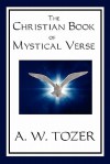 The Christian Book of Mystical Verse - A.W. Tozer