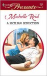 A Sicilian Seduction - Michelle Reid