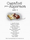 Cuentos para Algernon: Año I - L. Annette Binder, Aliette de Bodard, Ken Liu, Joseph Paul Haines, Tim Pratt, Jeffrey Ford, Maureen McHugh, Kij Johnson, Rose Lemberg, Mary Robinette Kowal, Peter Watts, R. B. Russell, Marcheto