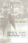 Fiction in the Age of Photography: The Legacy of British Realism - Nancy Armstrong