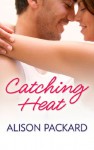 Catching Heat - Alison Packard