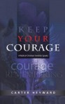 Keep Your Courage: A Radical Christian Feminist Speaks - Carter Heyward