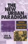 The New Urban Paradigm: Critical Perspectives on the City - Joe R. Feagin