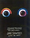 Something to Declare: Jan Sawka's Life in Art - Jan Sawka