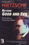 Beyond Good and Evil: Prelude Menuju Filsafat Masa Depan - Friedrich Nietzsche