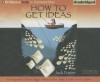 How to Get Ideas - Jack Foster, Johnny Heller