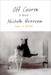 Off Course: A Novel - Michelle Huneven