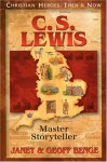 C.S. Lewis: Master Storyteller - Janet Benge, Geoff Benge