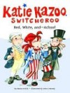 Red, White, and-- Achoo! (Katie Kazoo, Switcheroo, #33) - Nancy E. Krulik, John & Wendy