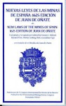 Nuevas Leyes de Las Minas de Espa~na: 1625 Edicion de Juan de O~nate: Con Tratado de Re Metalica de Juan de O~nate - Spain