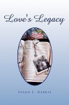 Love's Legacy - Susan E. Harris