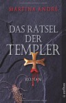 Das Rätsel der Templer: Roman - Martina André